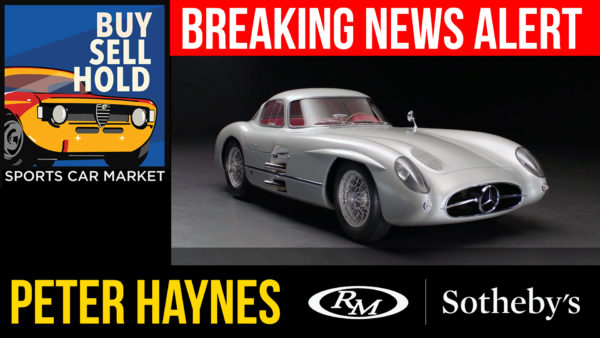 Buy, Sell, Hold: Spotlight #11 – BREAKING NEWS: THE MOST VALUABLE CAR EVER SOLD with Peter Haynes of RM Sotheby’s