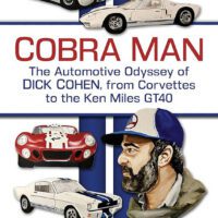 Cobra Man: The Automotive Odyssey of Dick Cohen,from Corvettes to the Ken Miles GT40