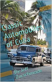 Classic Automobiles of Cuba by Jeff Zurschmeide
