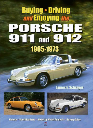 Buying, Driving and Enjoying the Porsche 911 and 912, 1965-1973 by James E. Schrager