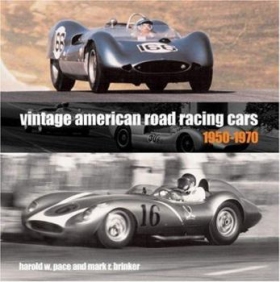 Vintage American Road Racing Cars 1950-1970 by Harold Pace and Mark R. Brinker
