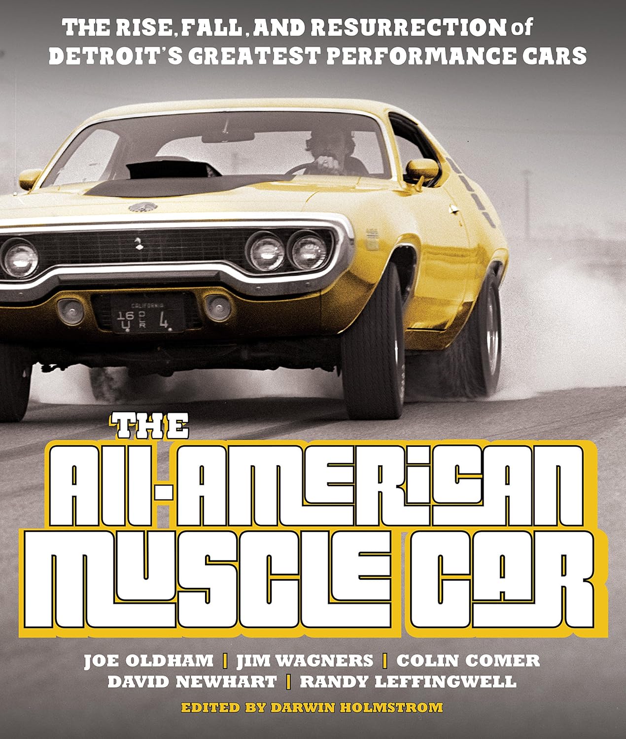The All-American Muscle Car: The Rise, Fall and Resurrection of Detroit's Greatest Performance Cars by Joe Oldham, Jim Wangers, David Newhardt and Colin Comer
