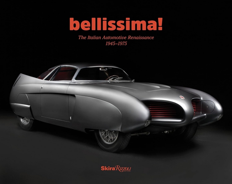 Bellissima!: The Italian Automotive Renaissance, 1945 to 1975 by Robert Cumberford