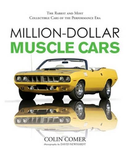 Million-Dollar Muscle Cars: The Rarest and Most Collectible Cars of the Performance Era by Colin Comer and David Newhardt