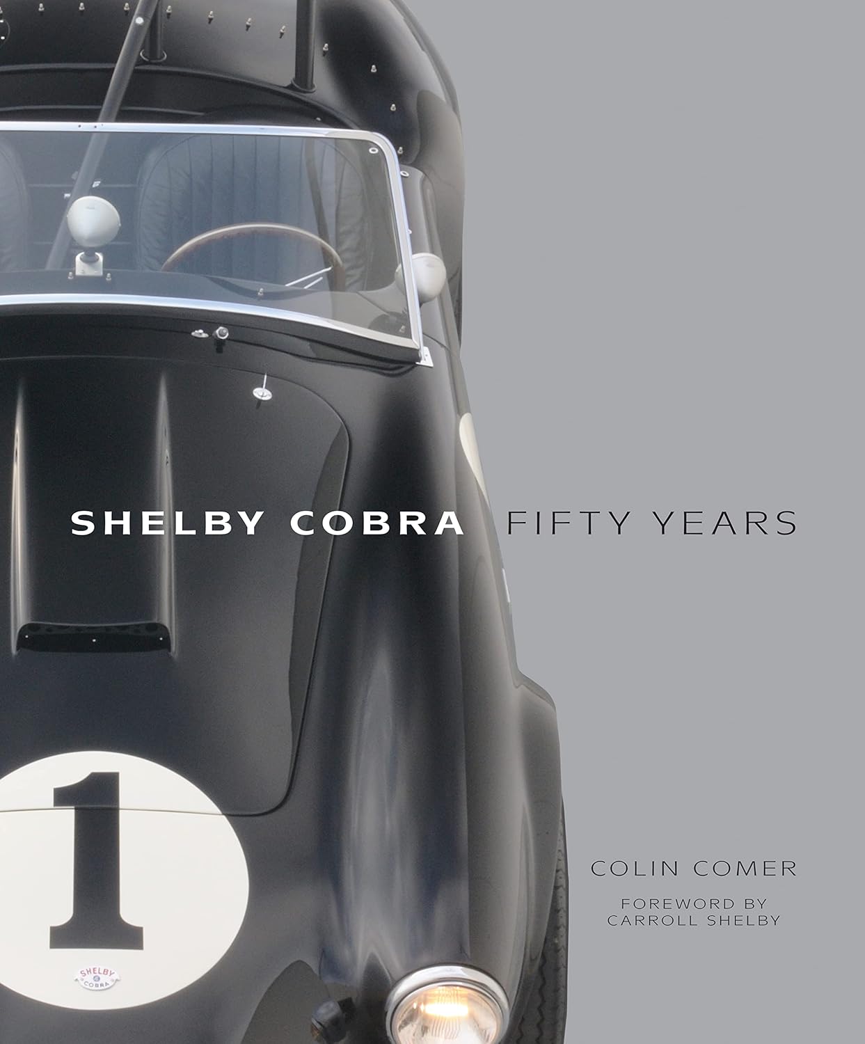 Shelby Cobra Fifty Years by Colin Comer and Carroll Shelby