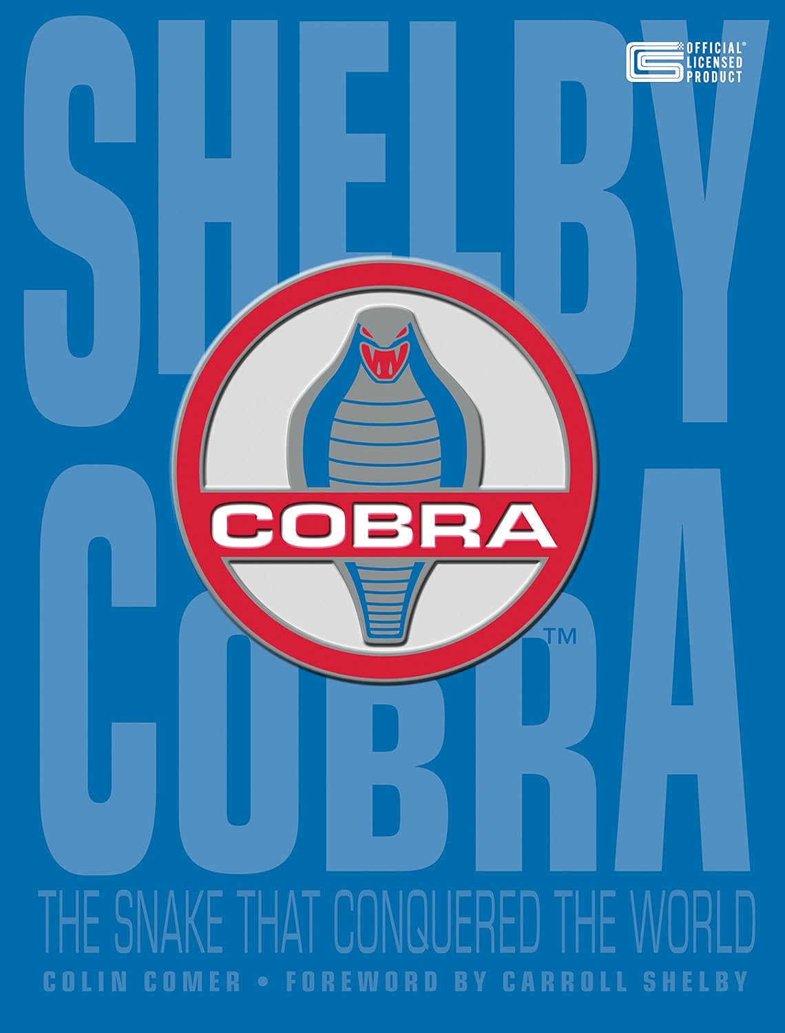 Shelby Cobra: The Snake that Conquered the World by Colin Comer and Carroll Shelby
