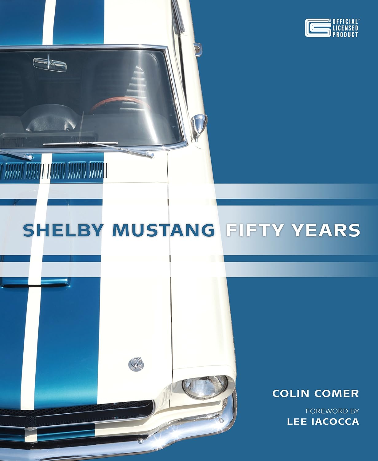 Shelby Mustang Fifty Years by Colin Comer and Lee Iaccoca