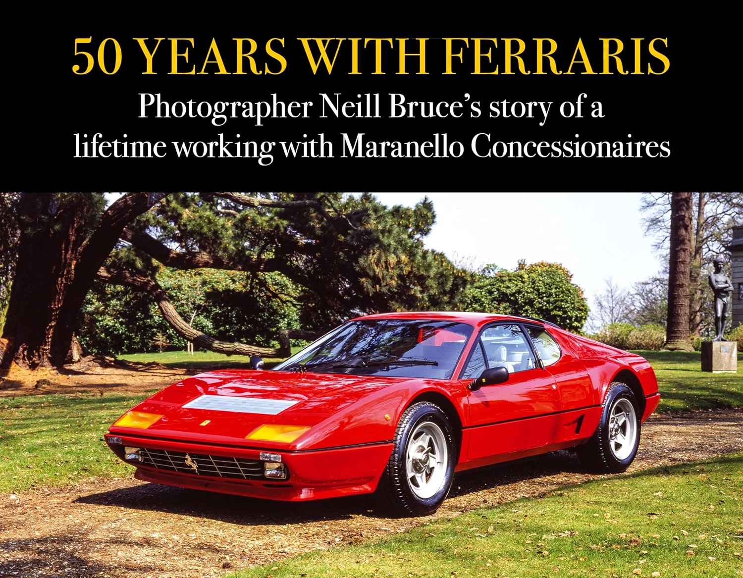 50 Years with Ferraris: Photographer Neill Bruce's story of a lifetime working with Maranello Concessionaires