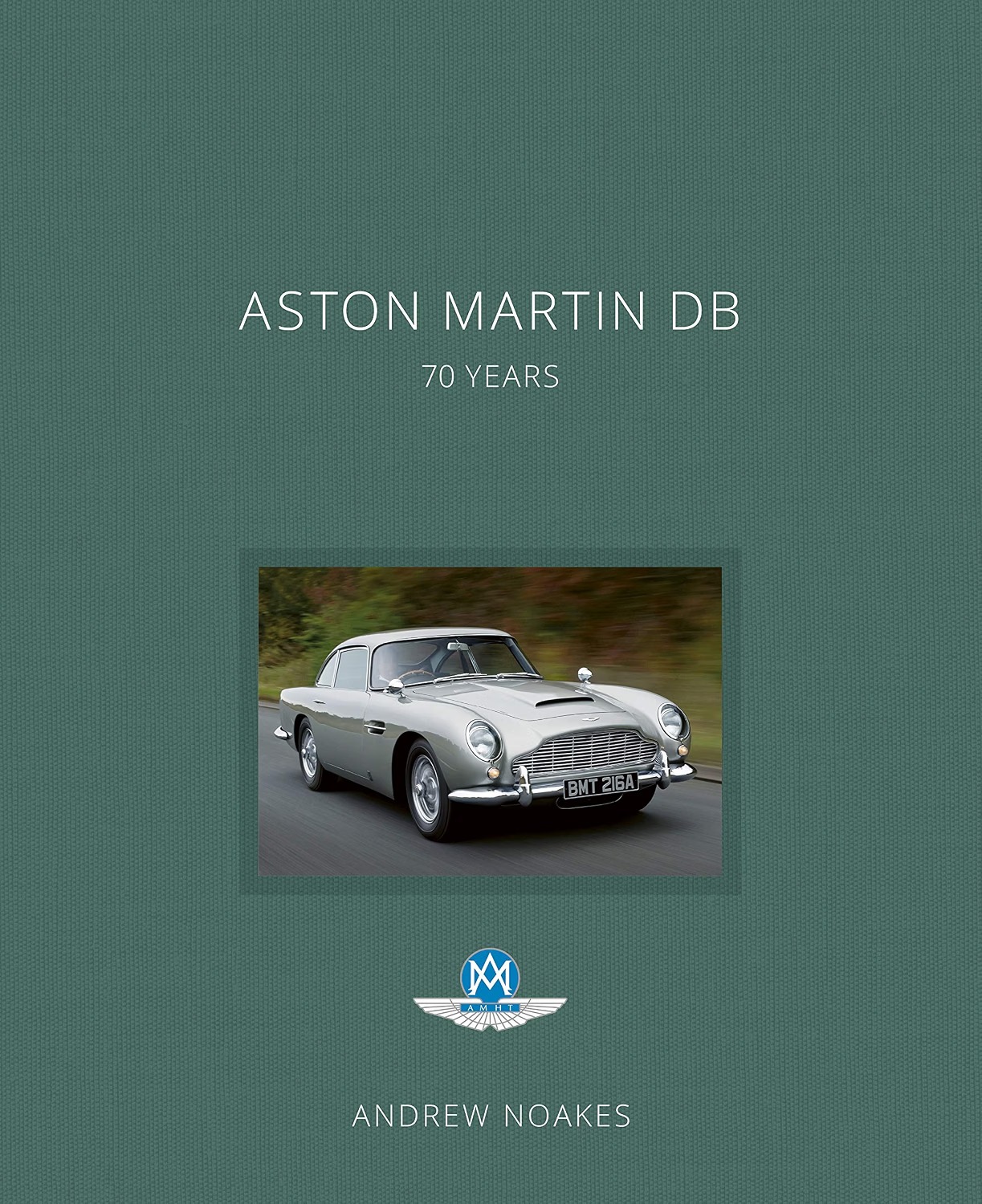 Aston Martin DB: 70 Years by Andrew Noakes 