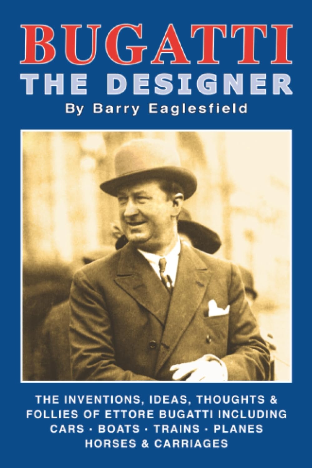 Bugatti The Designer: Biography through design by Barry Eaglesfield