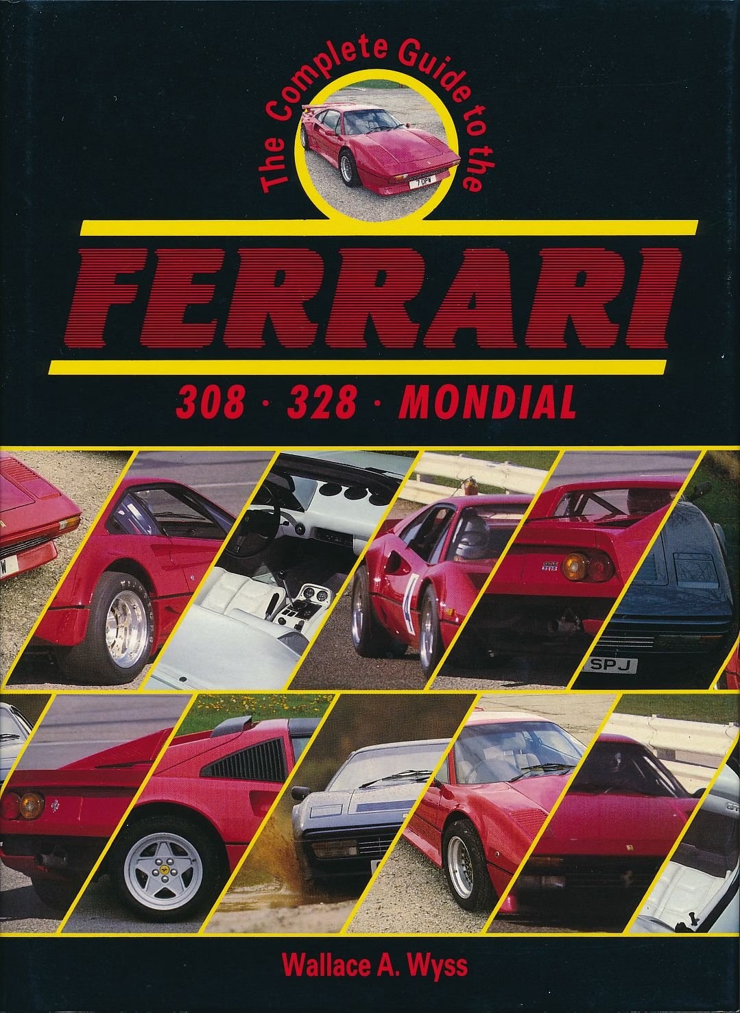 The Complete Guide to the Ferrari 308/328/Mondial by Wallace A. Wyss