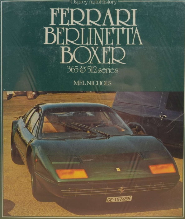Ferrari Berlinetta Boxer, 365 & 512 series (Osprey Autohistory) by Mel Nichols