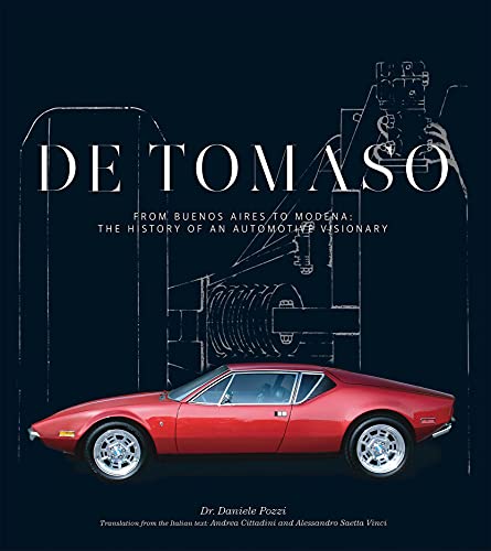 De Tomaso - From Buenos Aires to Modena: The History of an Automotive Visionary