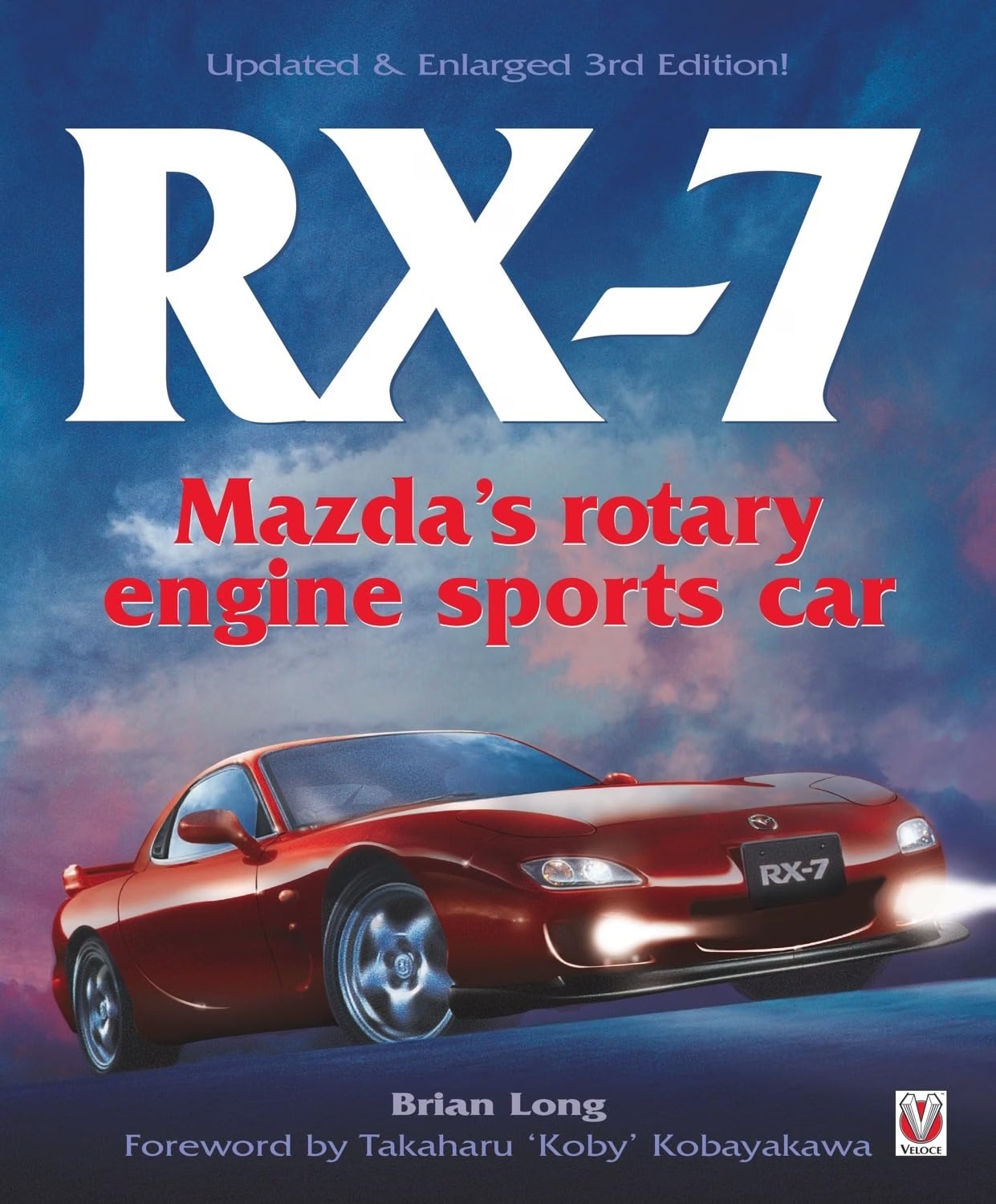 RX-7 Mazda’s Rotary Engine Sports Car: Third Edition by Brian Long