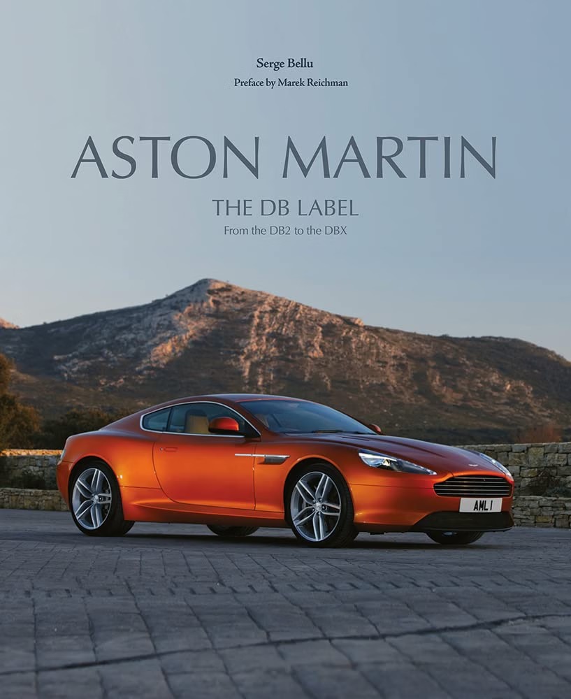 Aston Martin: The DB Label: From the DB2 to the DBX by Serge Bellu and Marek Reichman