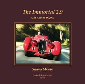 The Immortal 2.9 Alfa Romeo 8C2900 (Revised Edition) by Simon Moore