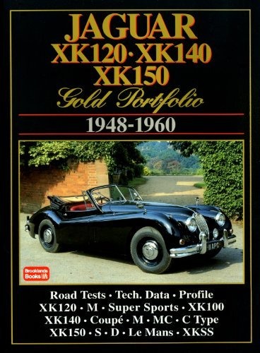Jaguar XK120 XK140 XK150: Gold Portfolio 1948-1960 by R.M. Clarke