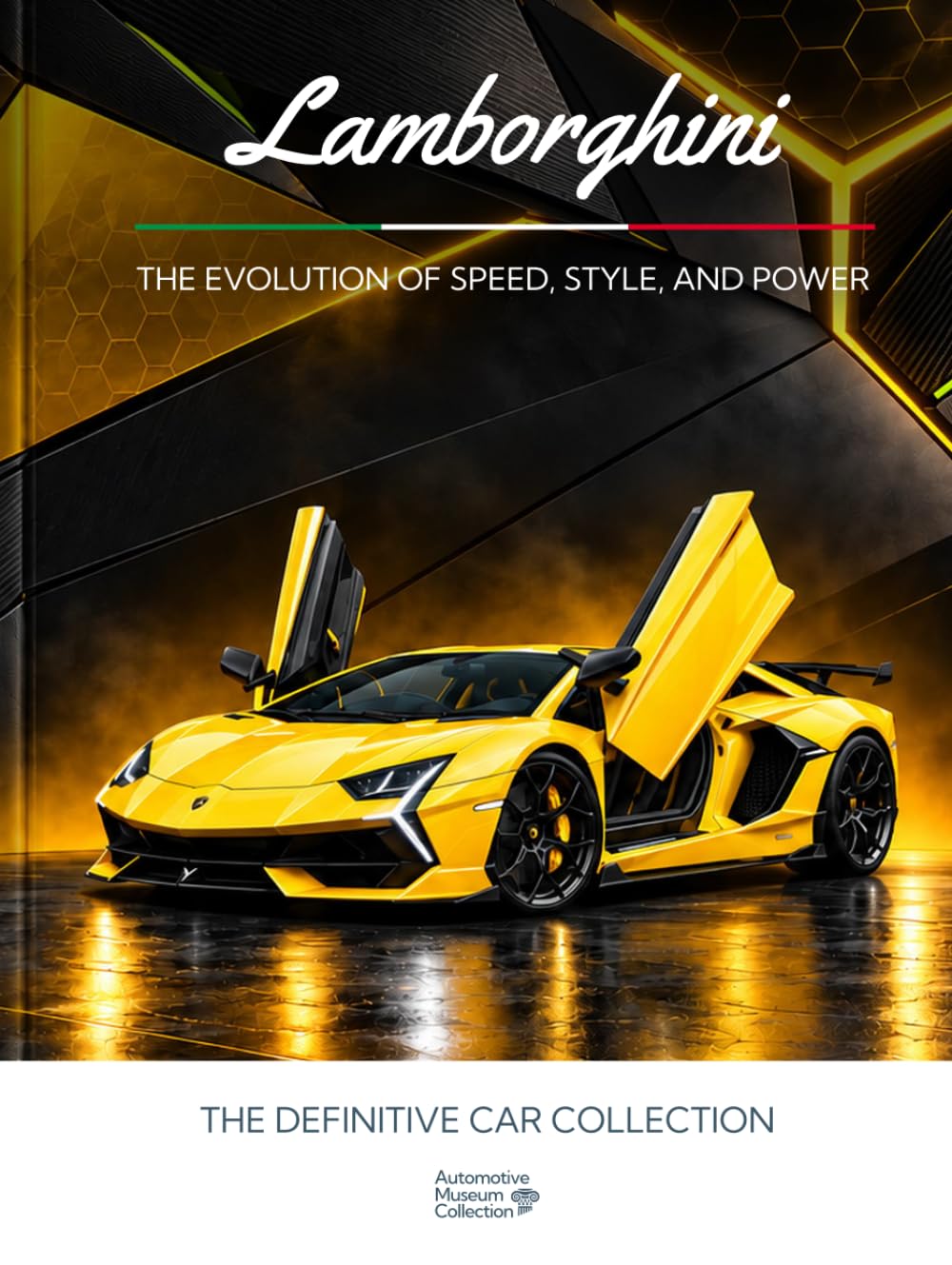 Lamborghini - The Evolution of Speed, Style, and Power: Collectors Coffee Table Book Gift Edition: Automotive Museum Collection