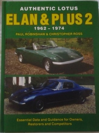Authentic Lotus Elan & Plus 2, 1962-1974 by Paul Robinson, Christopher Ross, Ron Hickman