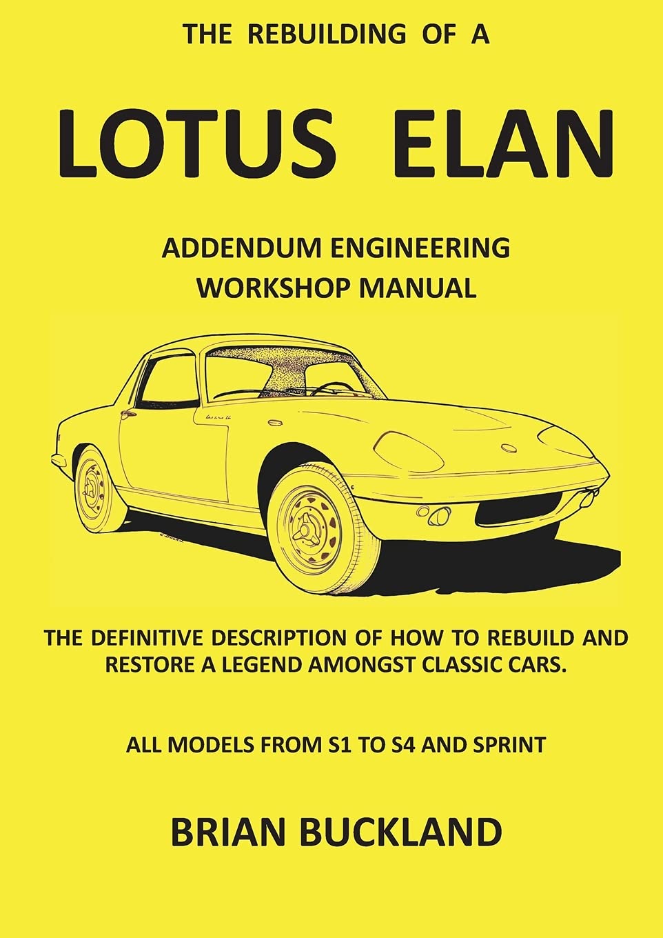 The Rebuilding of a Lotus Elan: Addendum Engineering Workshop Manual by Brian Buckland